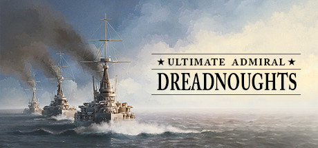 终极提督：无畏战舰/Ultimate Admiral: Dreadnoughts（v1.4.0.5）